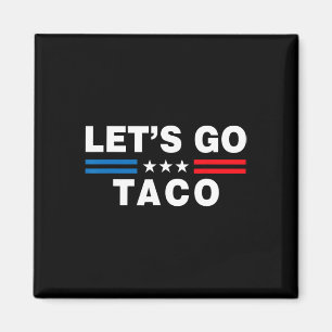 Aimant Allons-y Taco Drôle Taco Trump T.a.c.o Drôle Polit