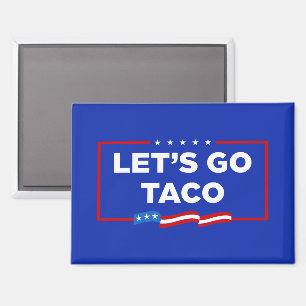 Aimant Allons-y Taco Trump toujours chickens dehors drôle