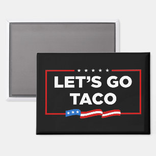 Aimant Allons-y Taco Trump toujours chickens dehors drôle
