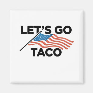 Aimant Allons-y TACO Trump toujours poulets dehors