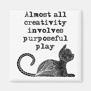 Aimant Almost all creativity implives purposeful play I