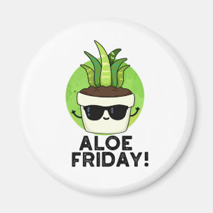 Aimant Aloe Friday Funny Aloe Vera Plante Pun