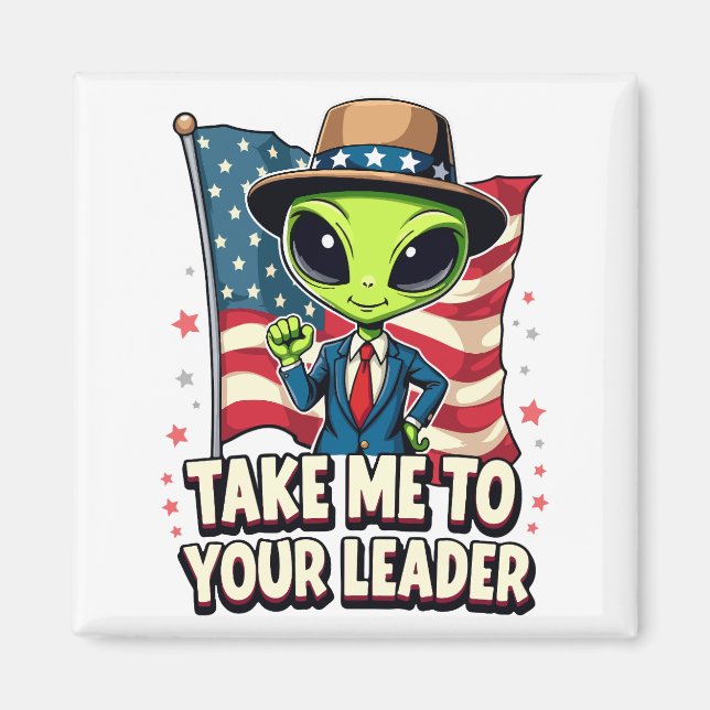 Aimant Amusant Alien emmenez-moi à votre Leader USA Patri (Devant)