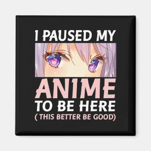 Aimant Amusant Anime J'Ai Pause Mon Anime Pour Être Ici A