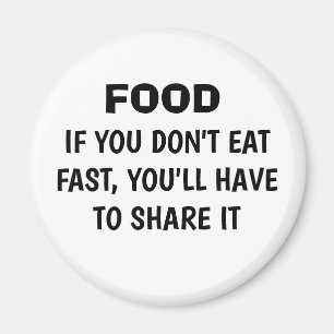 Aimant Amusant "SI VOUS NE MANGEZ PAS RAPIDEMENT" Fridge