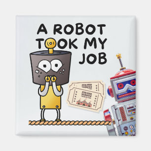 Aimant Amusant Un Robot A Pris Mon Travail