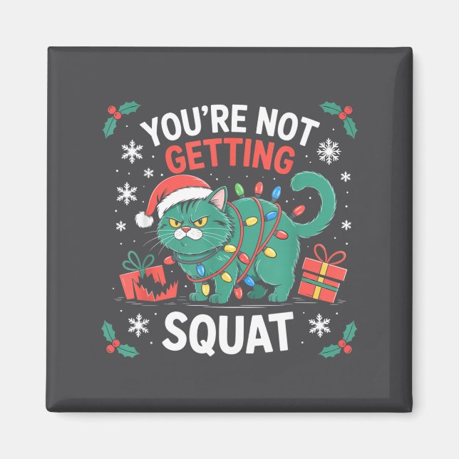 Aimant Angry Christmas Cat You're Not Getting Squat Holid (Devant)