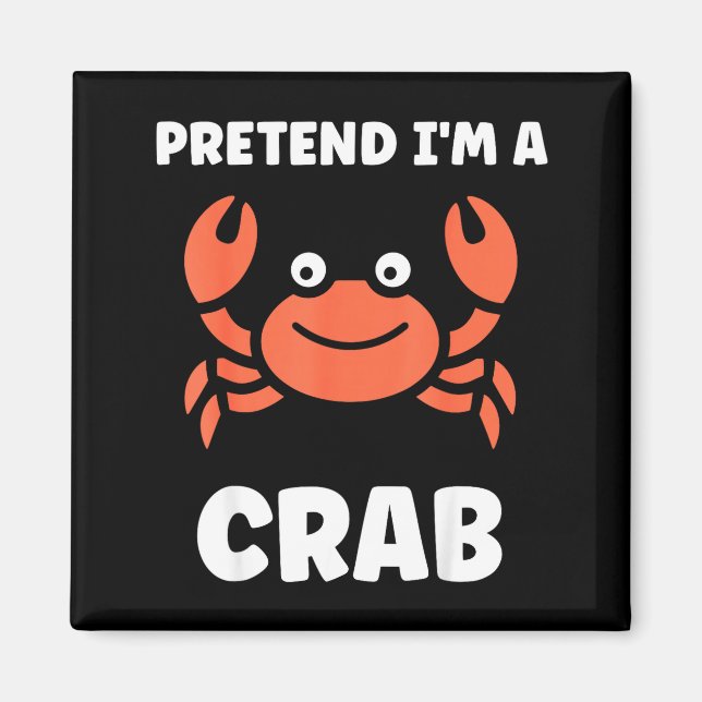 Aimant Animals Funny Crabs Quote Pretend I'm A Crab  (Devant)