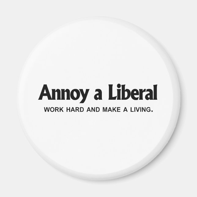 Aimant Annoy a Liberal - Travaillez dur et gagnez votre v (Devant)