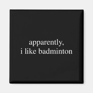 Aimant Apparemment j'aime amateur de badminton sport drôl