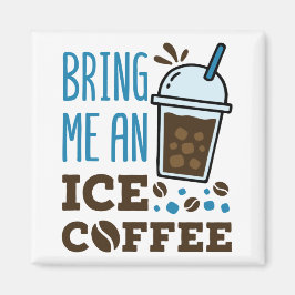 Aimant Apporte-moi un café glacé
