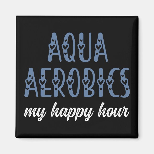 Aimant Aqua Aerobics My happy hour Aqua aérobics cadeaux (Devant)