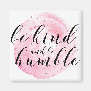 Aimant Aquarelle Soyez gentil et soyez humble Citation