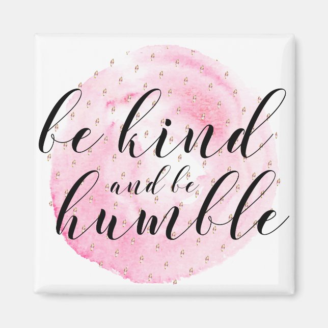 Aimant Aquarelle Soyez gentil et soyez humble Citation (Devant)