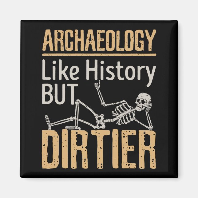 Aimant Archéologie Comme Histoire Mais Dirtier (Devant)
