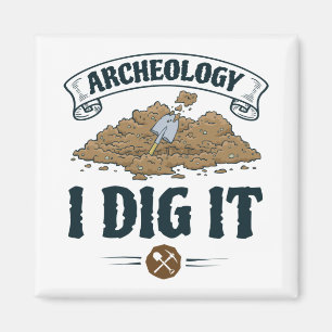 Aimant Archéologie I Dig It Archéologie Archéologue