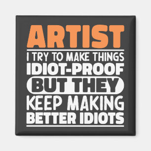Aimant Artiste J'Essaie De Faire Les Choses Idiot Drôle D