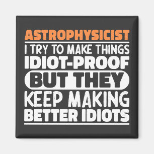 Aimant Astrophysicien J'Essaie De Faire Des Choses Idiot