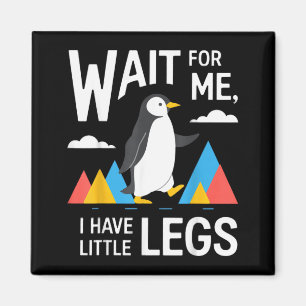 Aimant Attendez d'avoir des petites jambes Pingouin Rando