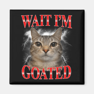 Aimant Attendez Je Suis Goated Chat Drôle Mème de Chat Dr
