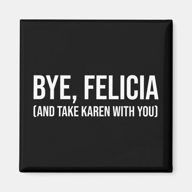 Aimant Au revoir, Felicia (Et Emmenez Karen Avec Vous) (Devant)