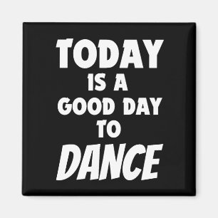 Aimant Aujourd'Hui Est Un Bon Jour Pour Danser