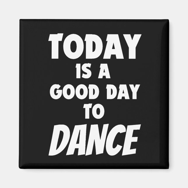 Aimant Aujourd'Hui Est Un Bon Jour Pour Danser (Devant)
