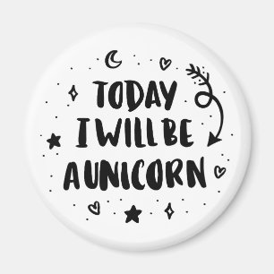 Aimant Aujourd'hui je serai une licorne
