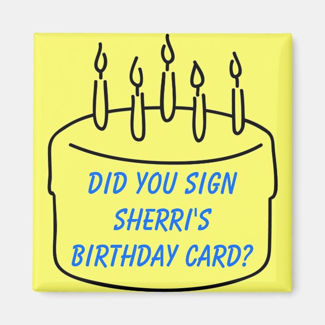 Aimant Avez-vous signé la carte d'anniversaire de Sherri  (Devant)