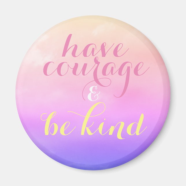 Aimant Avoir du courage et être gentil Citation Inspirati (Devant)