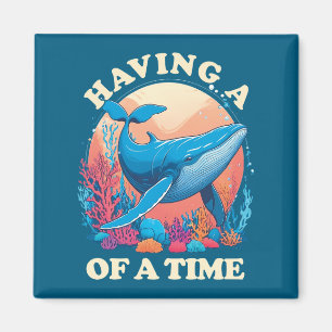 Aimant Avoir une baleine de temps - Citation amusante