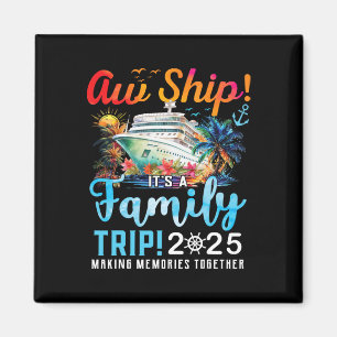 Aimant Aw Ship It's A Family Trip 2025 Family Matching Cr