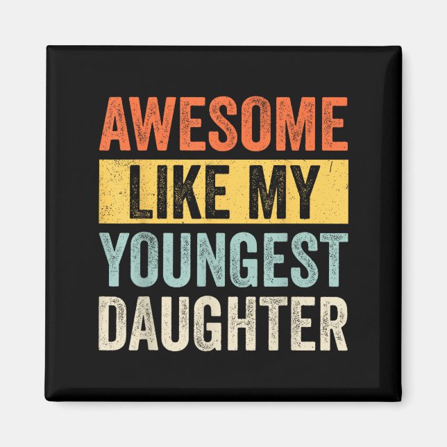 Aimant Awesome Like My Youngest Daughter Funny Father's D (Devant)