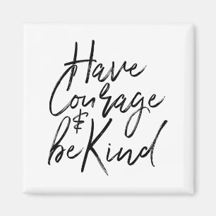 Aimant Ayez du courage et soyez gentil Citation courageus