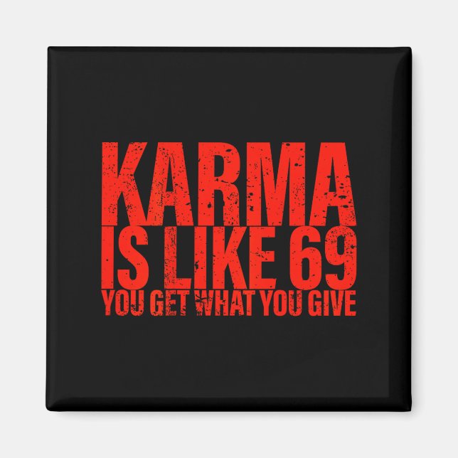 Aimant (back) Karma Is Like 69 You Get What You Give Funn (Devant)