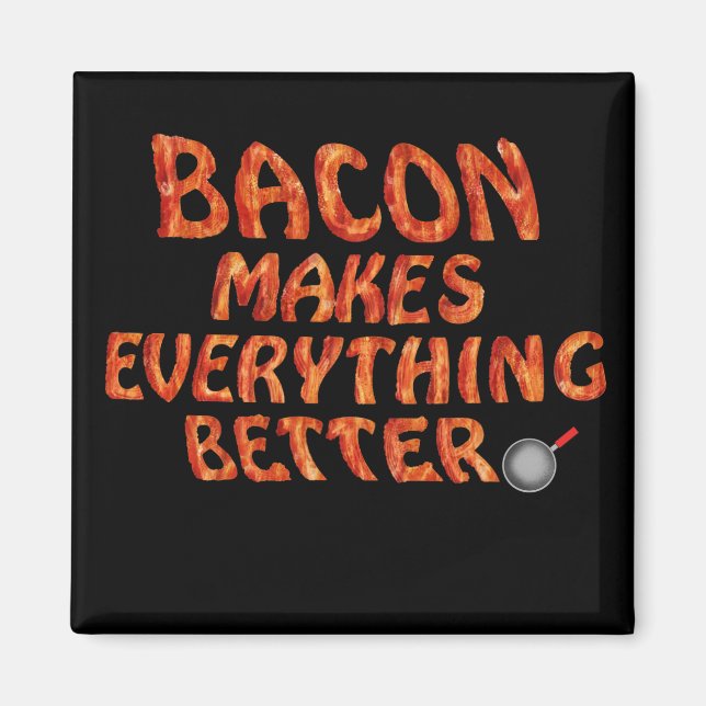 Aimant Bacon rend tout mieux (Devant)
