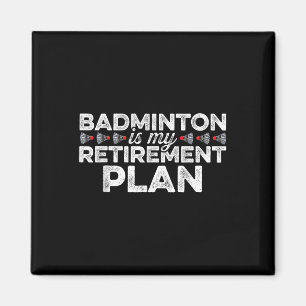 Aimant Badminton Est Mon Régime De Retraite Joueur De Bad