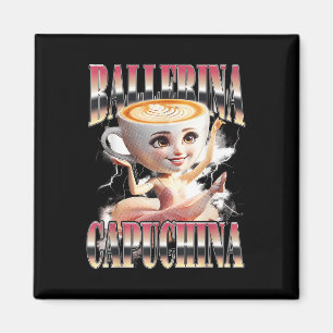 Aimant Ballerina Capuchina Funny Italien Brainrot meme Hu