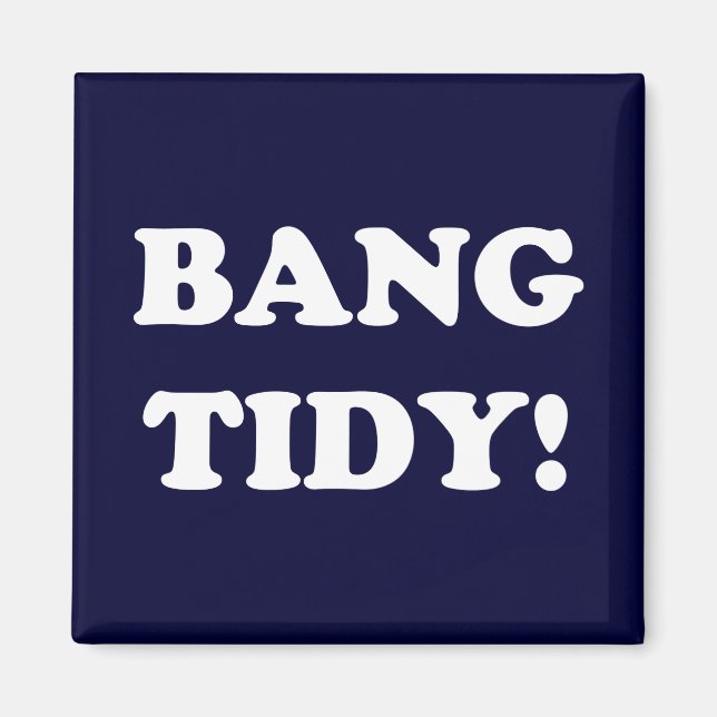 AIMANT ‘BANG TIDY ! ’ (Devant)