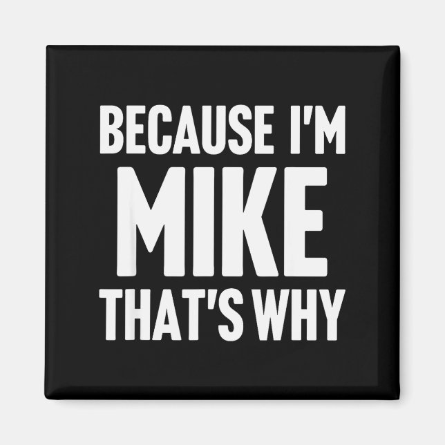 Aimant Because I'm Mike That's Why Am D Name  (Devant)