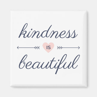 Aimant Being kind quotes - kindness is beautiful