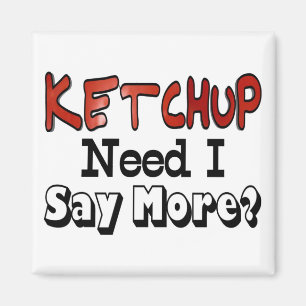 Aimant Besoin de plus Ketchup