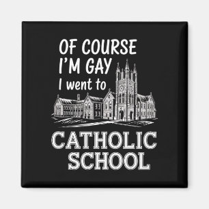 Aimant Bien sûr que je suis gay, j'ai fréquenté une école