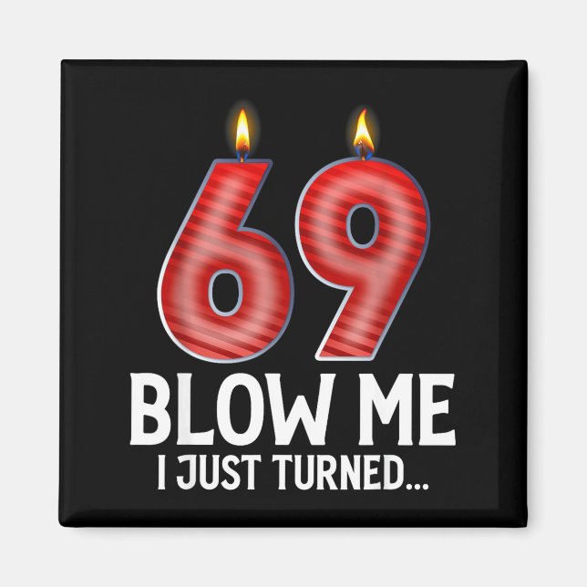 Aimant Blow Me I Turned 69 Years Old Funny 69th Birthday  (Devant)