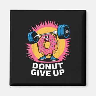 Aimant Bodybuilder Donut Give Up Humor Gym Workout Joke M