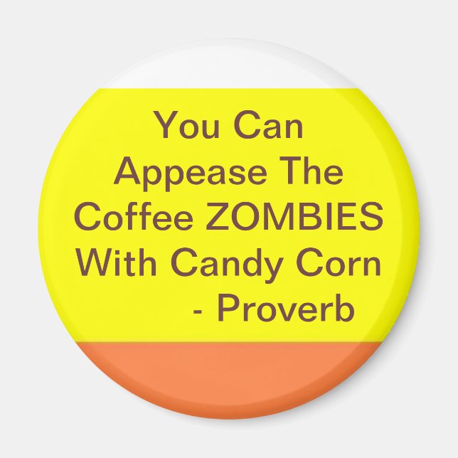 Aimant bonbon maïs 2, vous pouvez apaiser le café ZOMBIE. (Devant)
