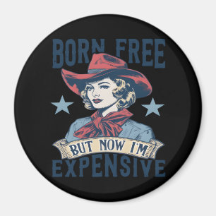 Aimant Born Free Mais Now I'm Copensive Cowgirl 4th Of Ju