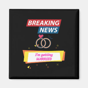 Aimant Breaking News Je vais me marier pour être la marié
