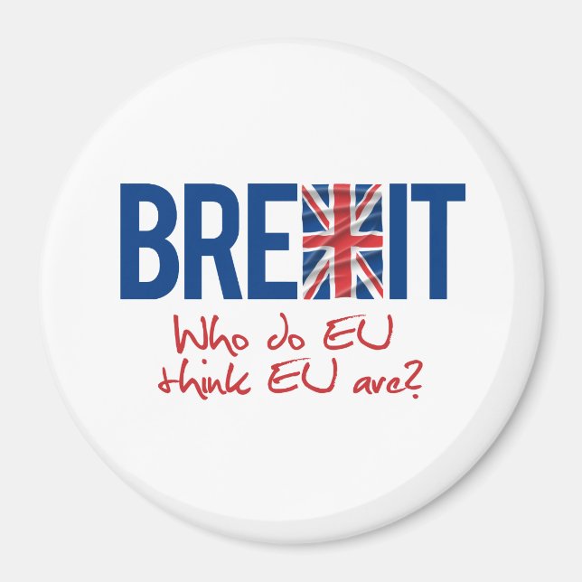 Aimant BREXIT - Qui pense que l'UE est - - (Devant)