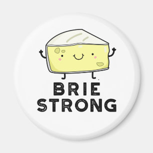 Aimant Brie Strong Funny Pun de fromage positif